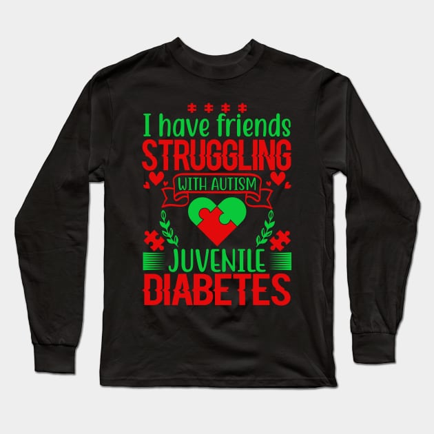 I Have Friends Suffering With Autism -  Juventile Diabetes Long Sleeve T-Shirt by busines_night